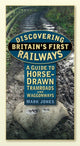 Book cover of: Discovering Britain's First Railways