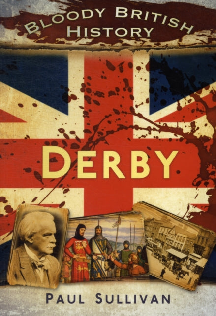 Book cover of: Bloody British History Derby