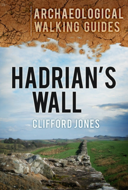 Book cover of: Hadrian's Wall: Archaeological Walking Guides