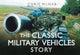 Book cover of: Classic Military Vehicles Story. By: Chris McNab
