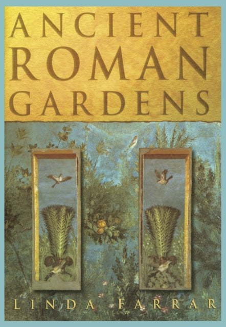 Book cover of: Ancient Roman Gardens. By: Linda Farrar