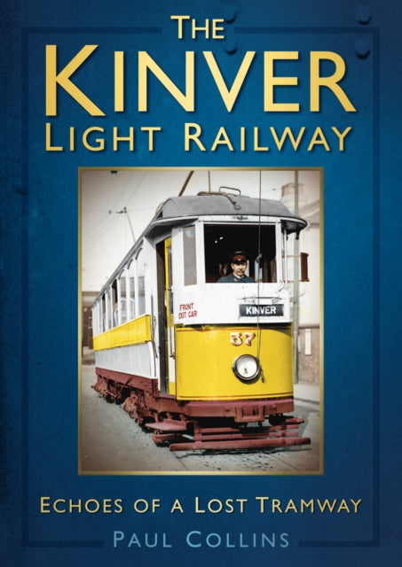 Book cover of: Kinver Light Railway. By: Paul Collins