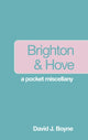 Book cover of: Brighton and Hove: A Pocket Miscellany. By: David J. Boyne