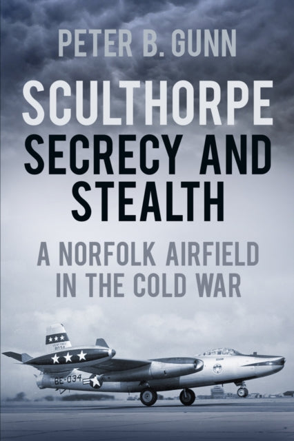 Book cover of: Sculthorpe Secrecy and Stealth. By: Peter B. Gunn