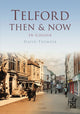 Book cover of: Telford Then & Now. By: David Trumper