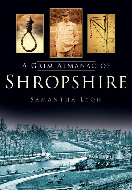 Book cover of: Grim Almanac of Shropshire. By: Samantha Lyon