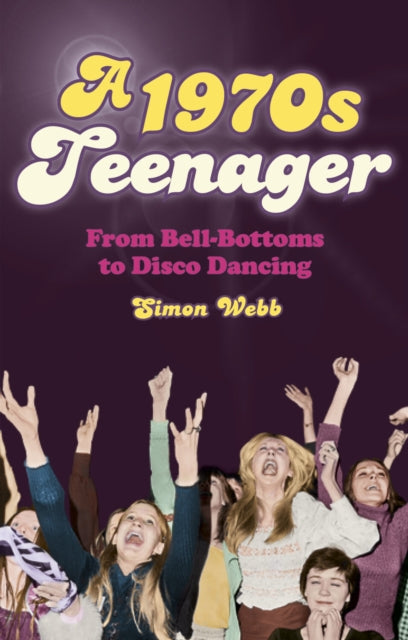 Book cover of: 1970s Teenager. By: Simon Webb