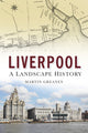 Book cover of: Liverpool: A Landscape History. By: Martin Greaney
