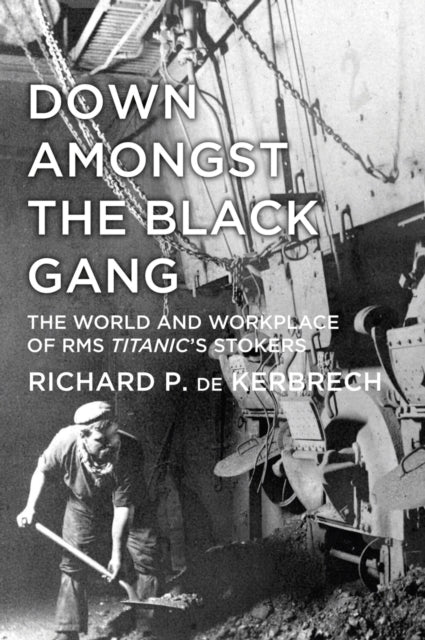 Book cover of: Down Amongst the Black Gang. By: Richard P. De Kerbrech