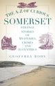 Book cover of: A-Z of Curious Somerset
