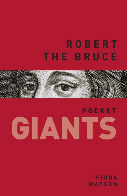 Book cover of: Robert the Bruce: pocket GIANTS. By: Fiona J. Watson