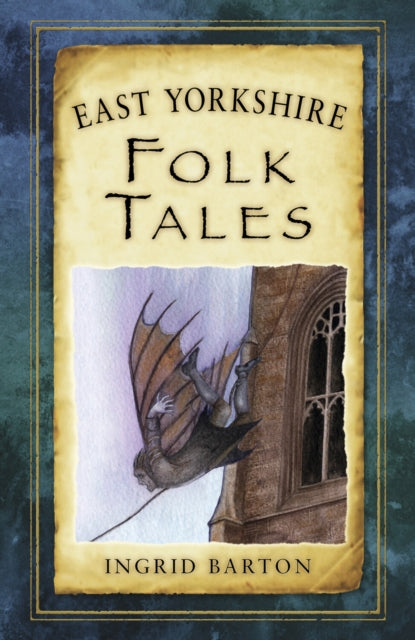 Book cover of: East Yorkshire Folk Tales. By: Ingrid Barton