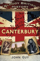 Book cover of: Bloody British History Canterbury. By: John Guy