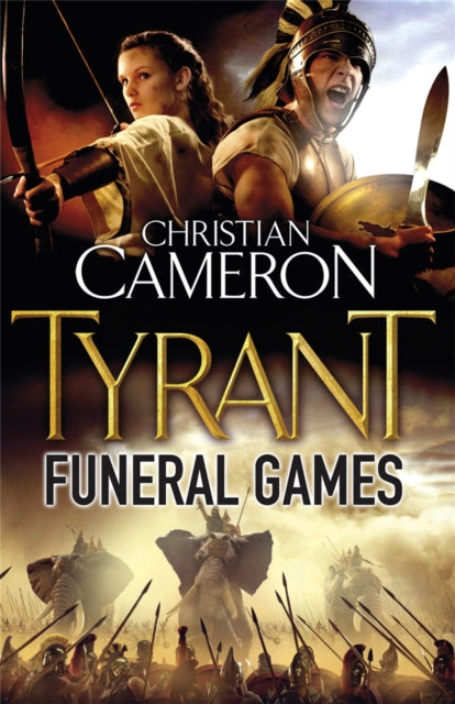 Book cover of: Tyrant: Funeral Games. By: Christian Cameron
