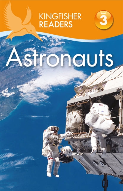 Book cover of: Kingfisher Readers: Astronauts (Level 3: Reading Alone with Some Help). By: Hannah Wilson