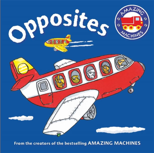 Book cover of: Amazing Machines First Concepts: Opposites. By: Tony Mitton
