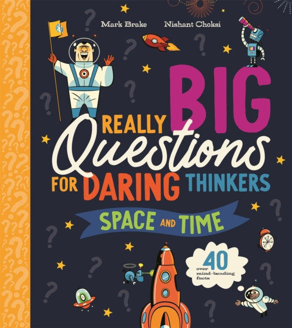 Book cover of: Really Big Questions For Daring Thinkers: Space and Time. By: Mark Brake