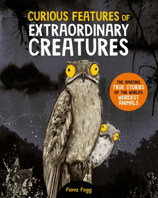 Book cover of: Curious Features Of Extraordinary Creatures. By: Fiona Fogg