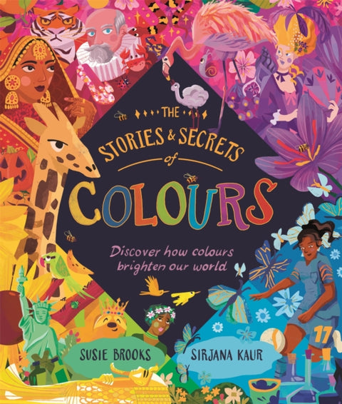 Stories and Secrets of Colours, Discover how colours brighten our world