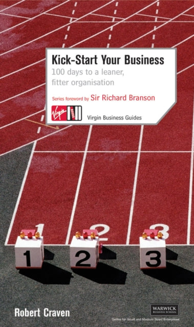 Book cover of: Kick-Start Your Business: 100 Days to a Leaner, Fitter Organisation. By: Robert Craven