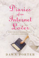 Book cover of: Diaries Of An Internet Lover. By: Dawn Porter