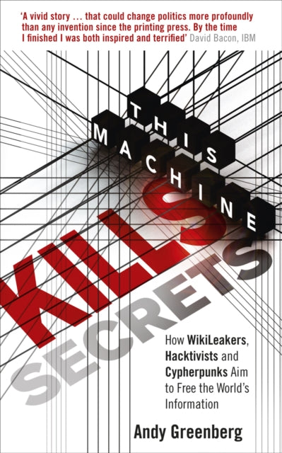 Book cover of: This Machine Kills Secrets. By: Andy Greenberg