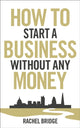 Book cover of: How To Start a Business without Any Money