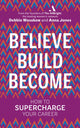 Book cover of: Believe. Build. Become.. By: Anna Jones