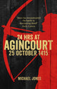 Book cover of: 24 Hours at Agincourt. By: Michael Jones