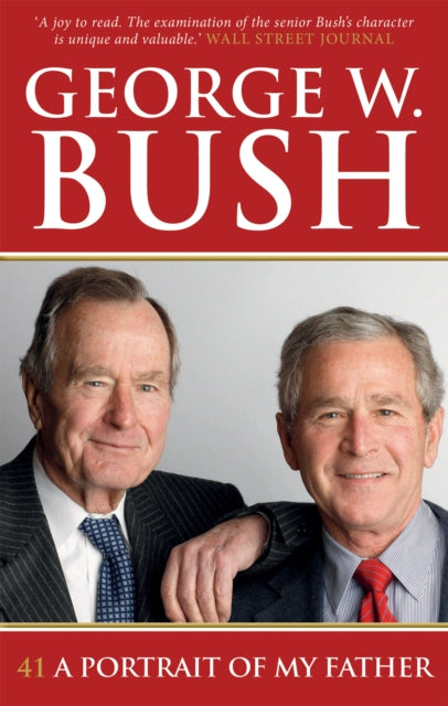 Book cover of: 41: A Portrait of My Father. By: George W. Bush
