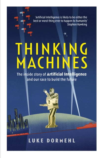 Book cover of: Thinking Machines. By: Luke Dormehl
