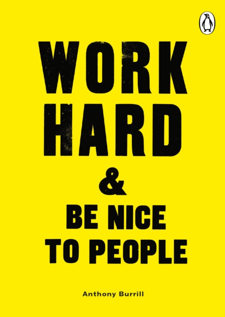 Book cover of: Work Hard & Be Nice to People. By: Anthony Burrill