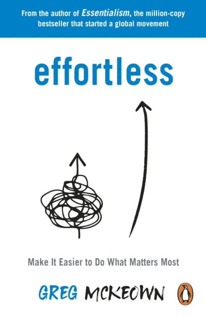 Effortless, Make It Easier to Do What Matters Most: The Instant New York Times Bestseller
