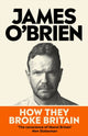 How They Broke Britain 9780753560341 James O'Brien