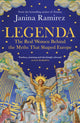 Legenda, The Real Women Behind the Myths that Shaped Europe 9780753560419 Janina Ramirez