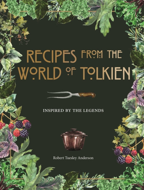 Recipes from the World of Tolkien, Inspired by the Legends