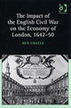 Book cover of: Impact of the English Civil War on the Economy of London, 1642–50
