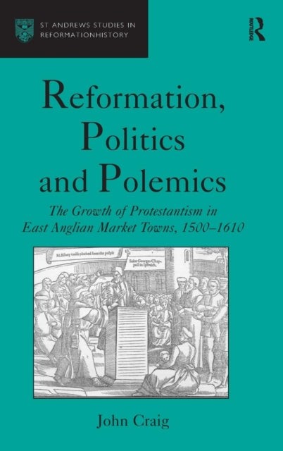Book cover of: Reformation, Politics and Polemics. By: John Craig