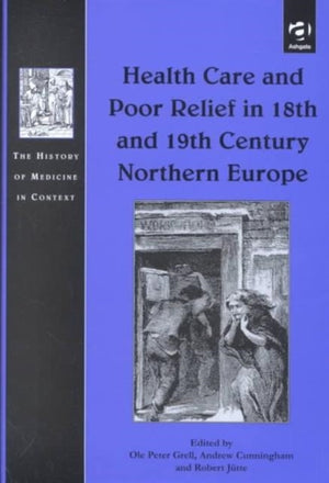 Health Care and Poor Relief in 18th and 19th Century Northern Europe