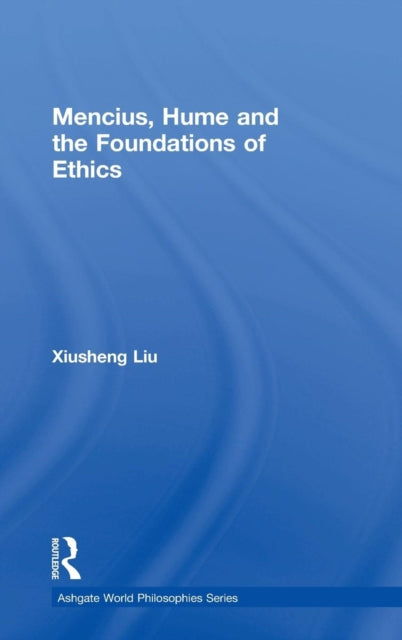 Book cover of: Mencius, Hume and the Foundations of Ethics. By: Xiusheng Liu