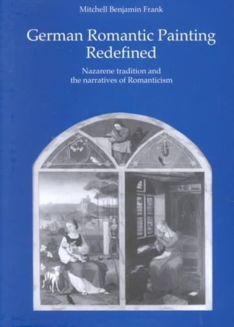 Book cover of: German Romantic Painting Redefined. By: Mitchell B. Frank