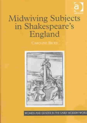 Midwiving Subjects in Shakespeare’s England
