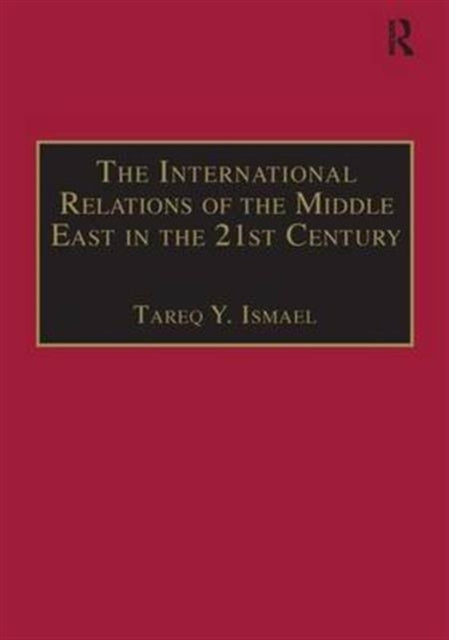 Book cover of: International Relations of the Middle East in the 21st Century. By: Tareq Y. Ismael