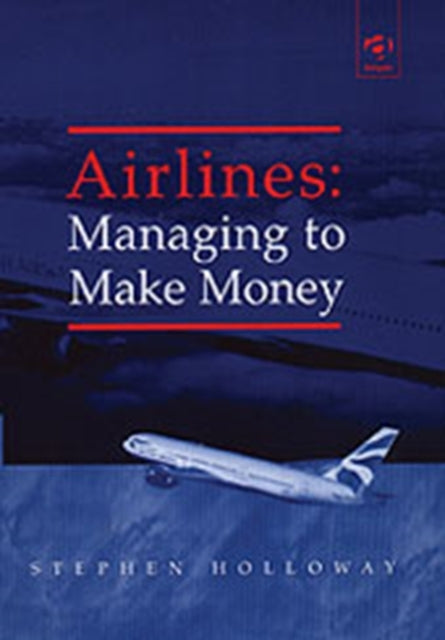 Airlines: Managing to Make Money