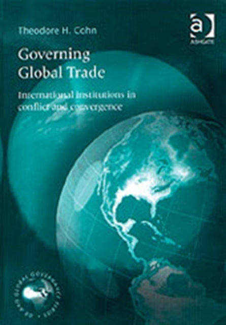 Book cover of: Governing Global Trade. By: Theodore H. Cohn