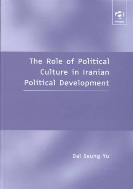 Book cover of: Role of Political Culture in Iranian Political Development. By: Dal Seung Yu