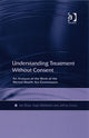 Book cover of: Understanding Treatment Without Consent. By: Shaw, Ian