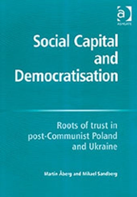 Book cover of: Social Capital and Democratisation. By: Martin Åberg