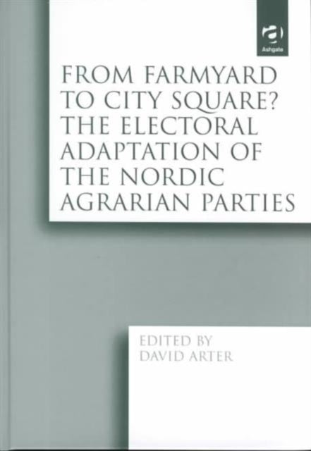 From Farmyard to City Square? The Electoral Adaptation of the Nordic Agrarian Parties