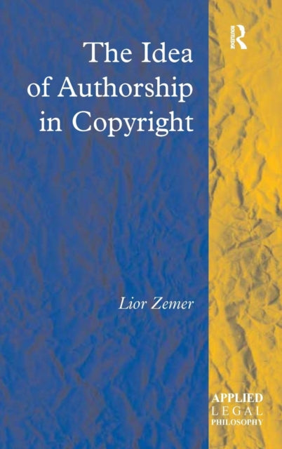 Book cover of: Idea of Authorship in Copyright. By: Lior Zemer